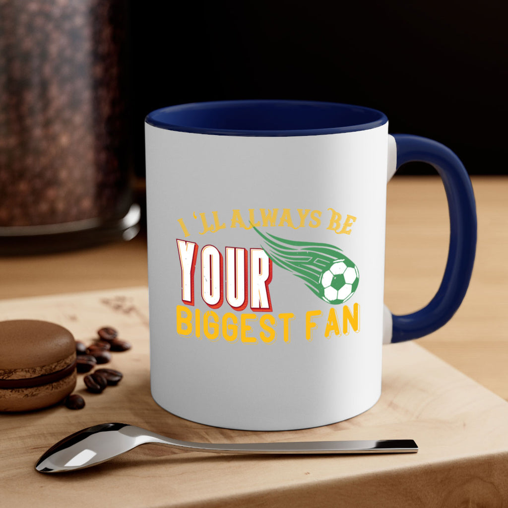 Ill always be your biggest fan 1074#- football-Mug / Coffee Cup