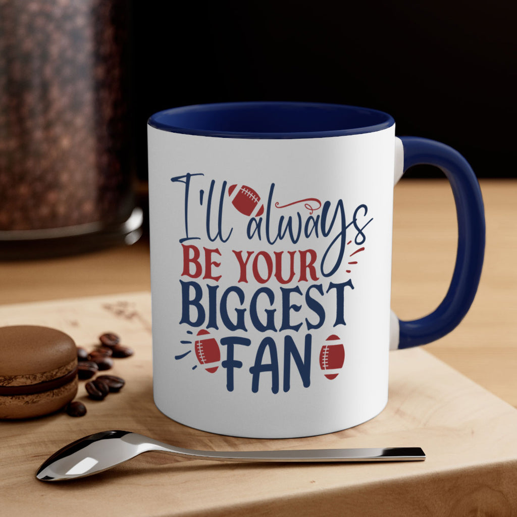 Ill always be your biggest fan 1538#- football-Mug / Coffee Cup