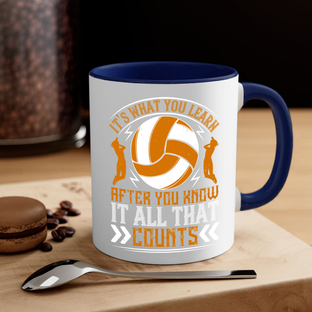 It’s what you learn after you know it all that counts Style 970#- volleyball-Mug / Coffee Cup