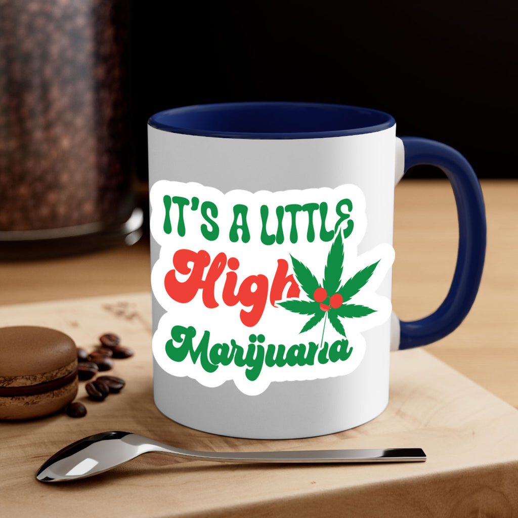 Its A Little High Marijuana 161#- marijuana-Mug / Coffee Cup