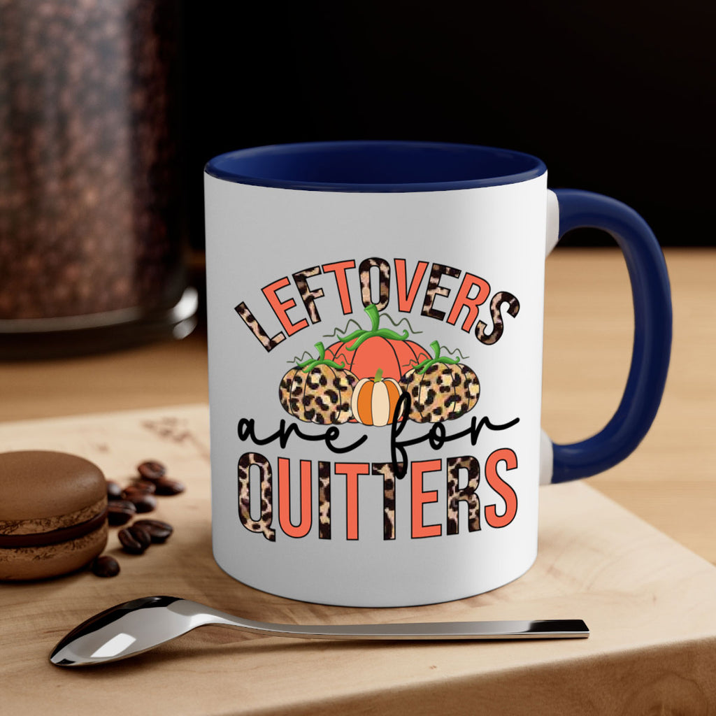 Leftovers are for quitters 395#- fall-Mug / Coffee Cup