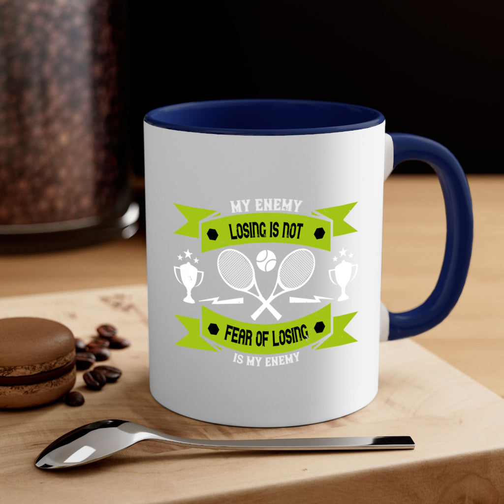 Losing is not my enemy fear of losing is my enemy 767#- tennis-Mug / Coffee Cup