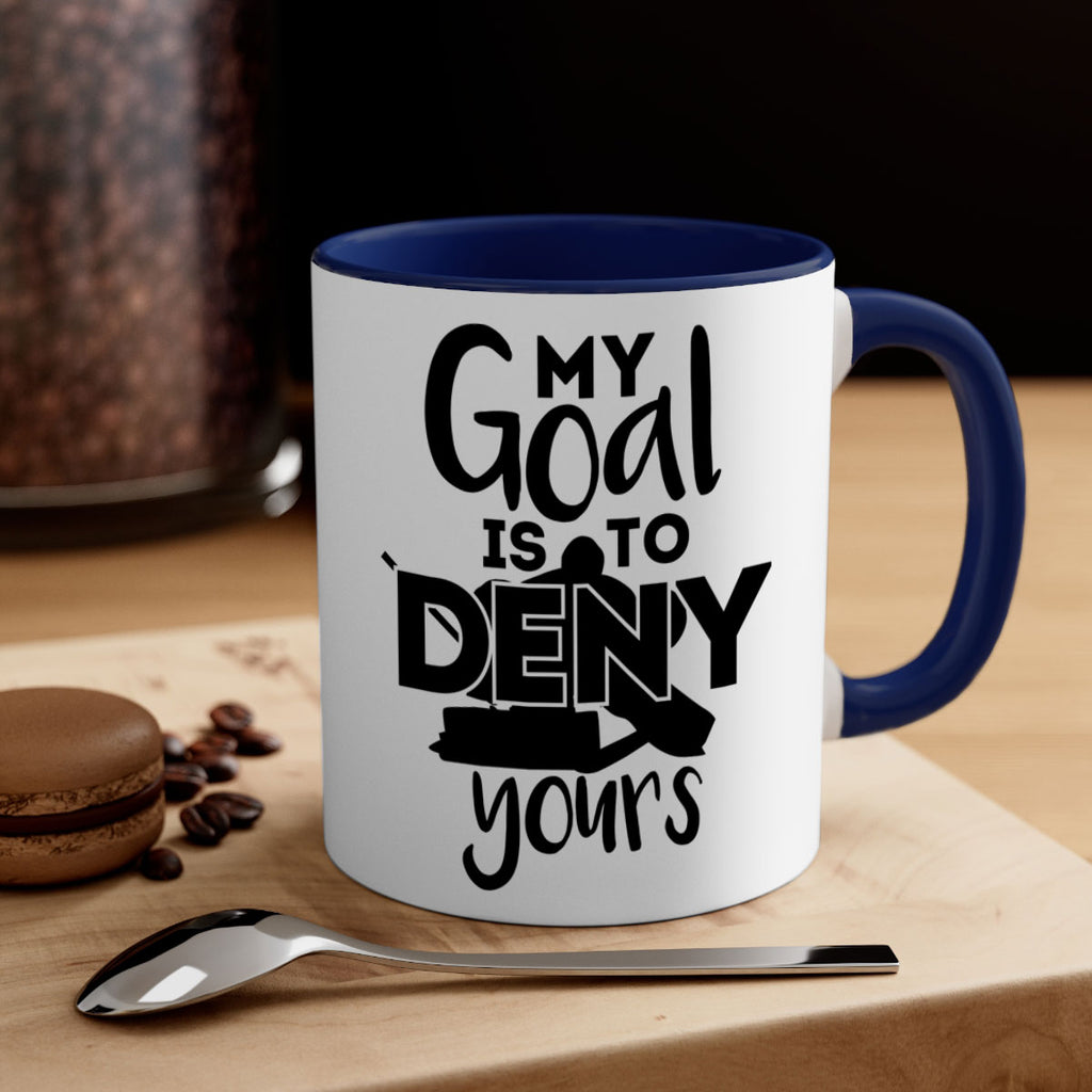 My goal is to deny yours 645#- hockey-Mug / Coffee Cup