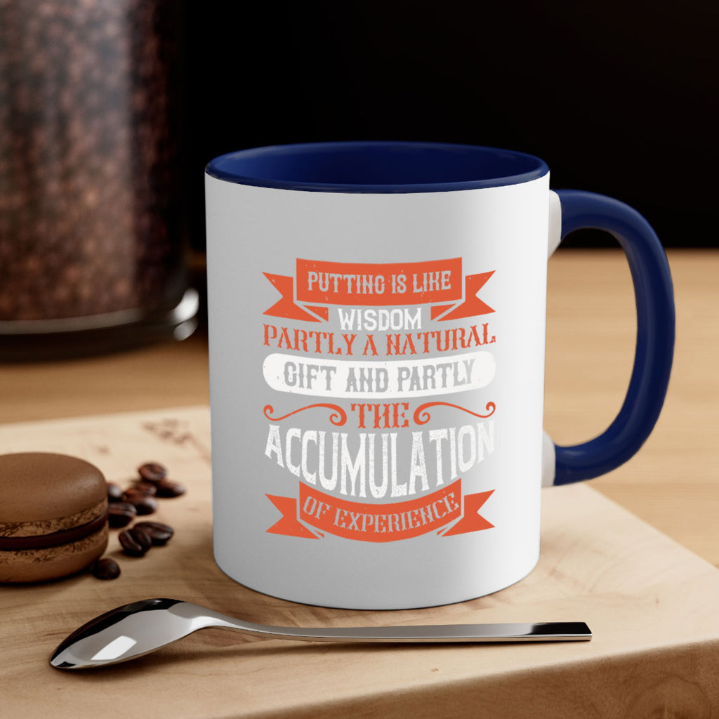 Putting is like wisdom – partly a natural gift and partly the accumulation of experience 1913#- golf-Mug / Coffee Cup