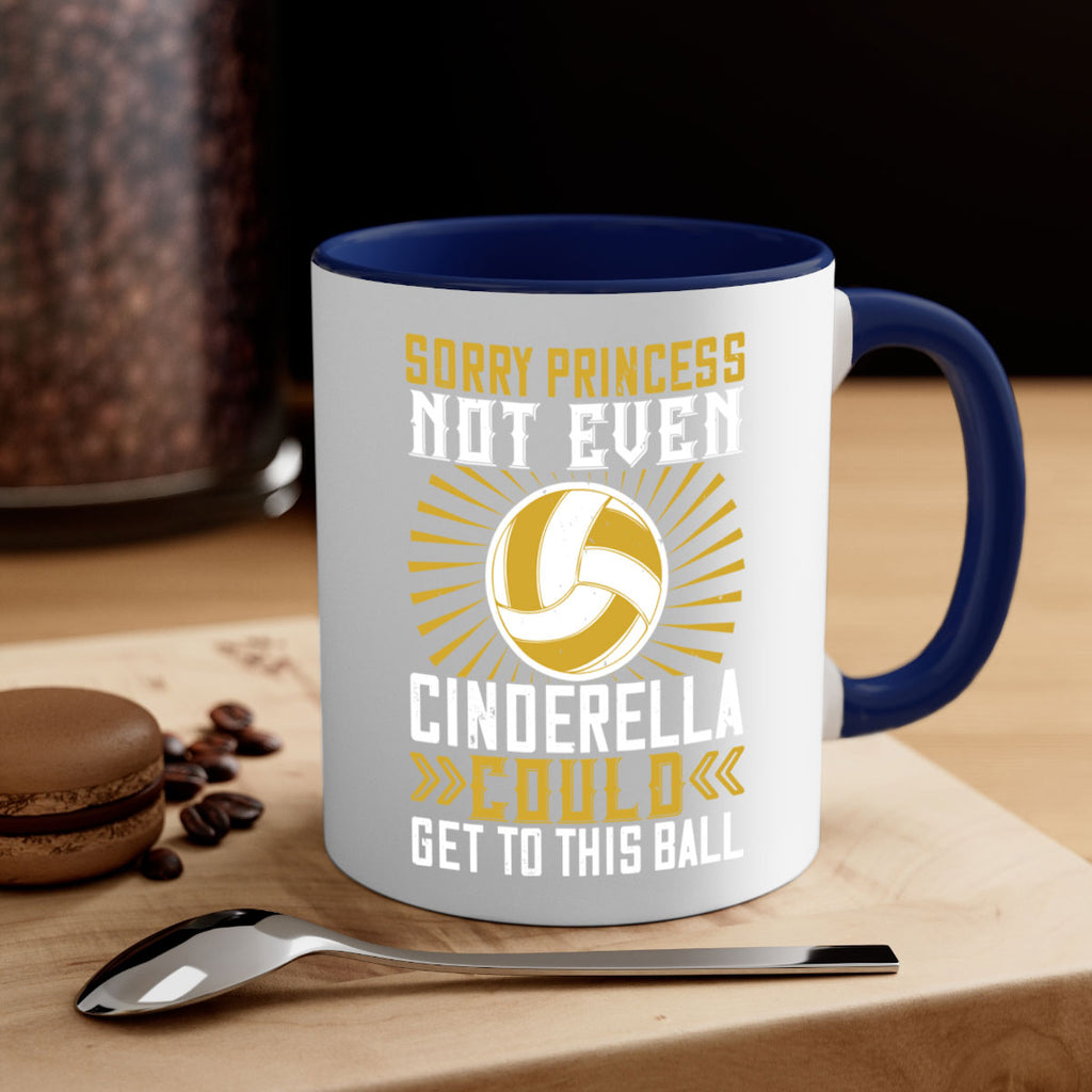 Sorry princess not even Cinderella could get to this ball Style 437#- volleyball-Mug / Coffee Cup