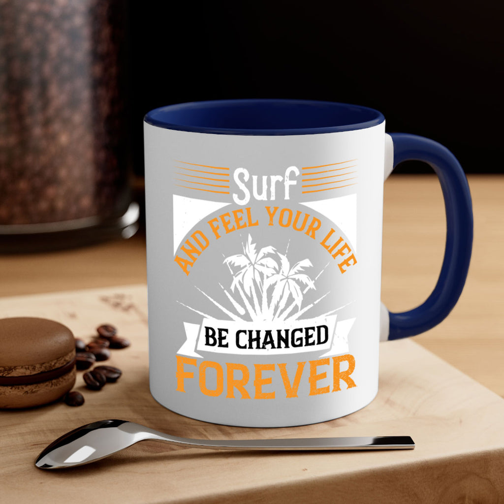 Surf and feel your life be changed forever 421#- surfing-Mug / Coffee Cup