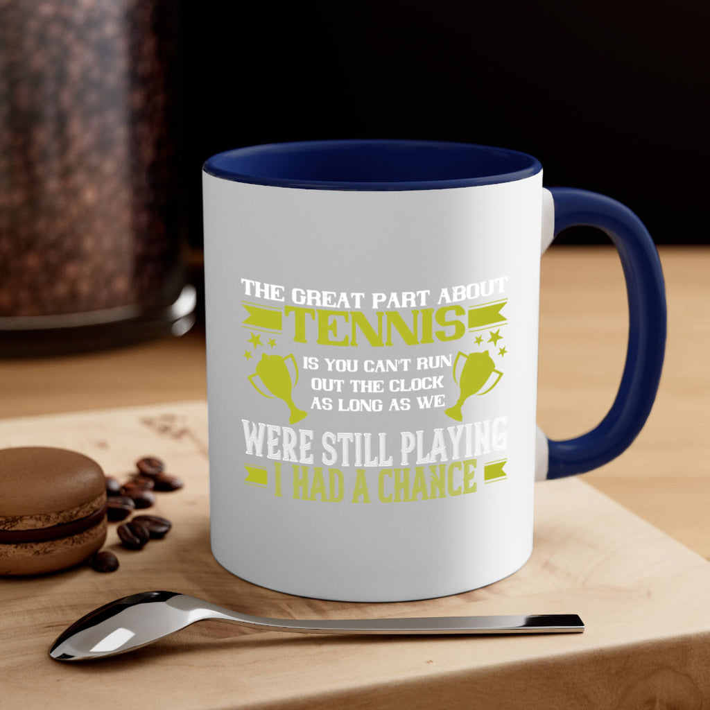 The great part about tennis is you cant run out the clock 198#- tennis-Mug / Coffee Cup