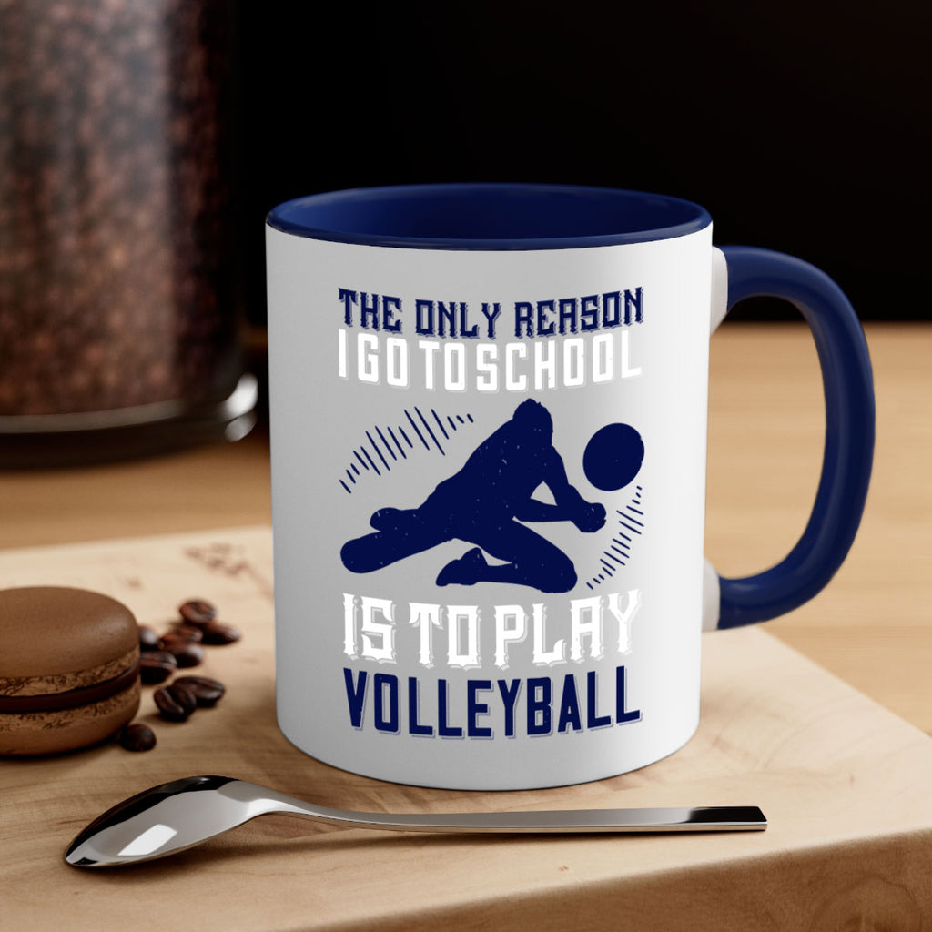 The only reason I go to school is to play Volleyball Style 184#- volleyball-Mug / Coffee Cup