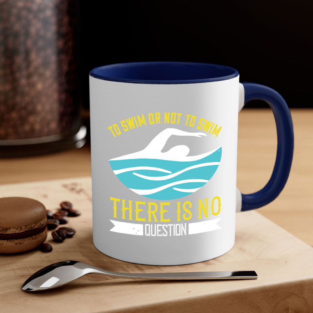 To swim or not to swim there is no outside 135#- swimming-Mug / Coffee Cup