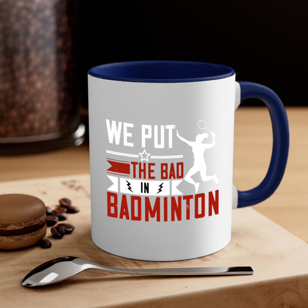 We put the Bad in Badminton 1772#- badminton-Mug / Coffee Cup