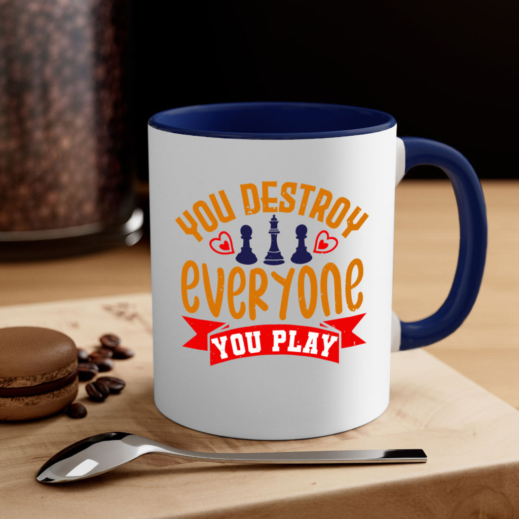 You destroy everyone you play 11#- chess-Mug / Coffee Cup