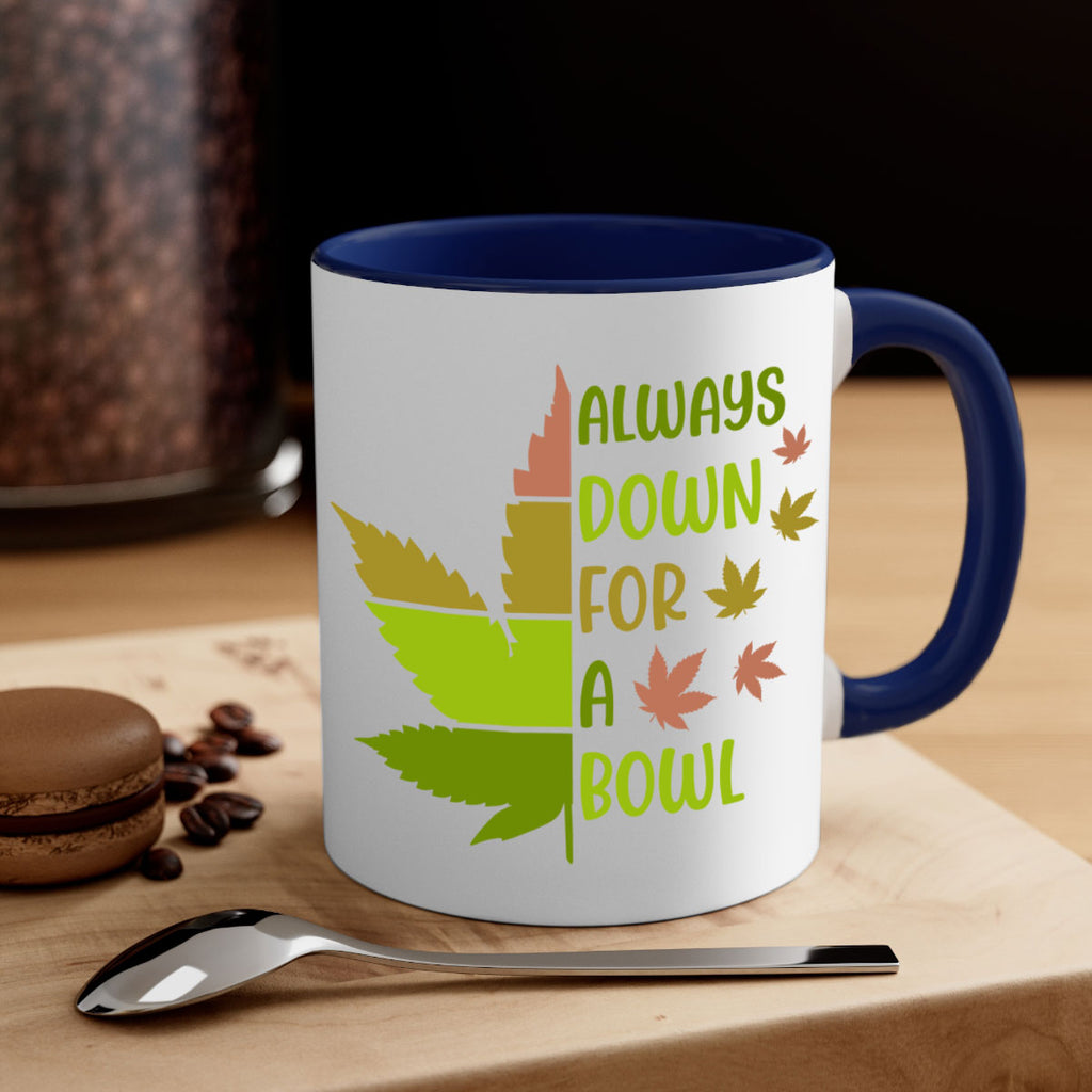 always down for a bowl 13#- marijuana-Mug / Coffee Cup