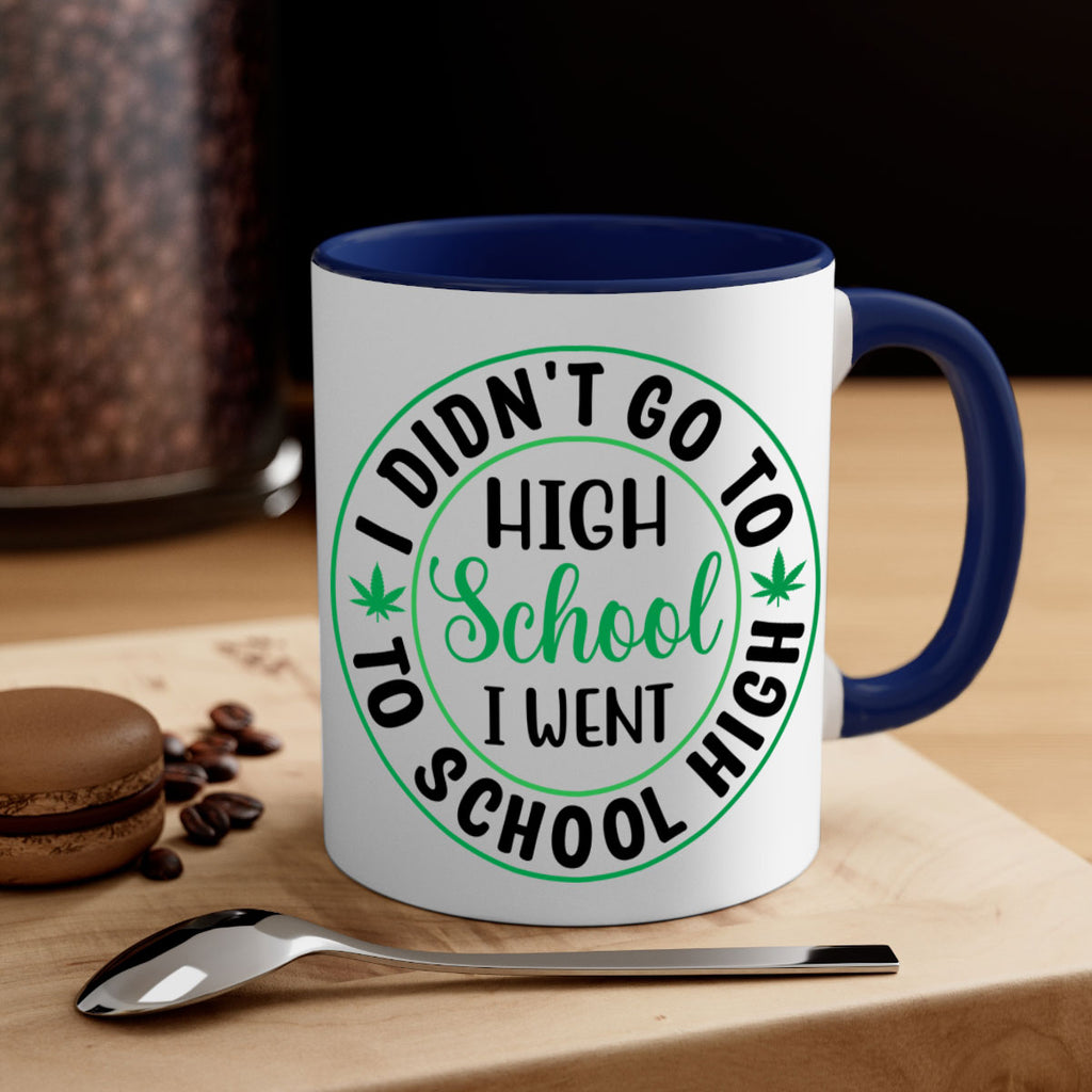 i went to school high 134#- marijuana-Mug / Coffee Cup