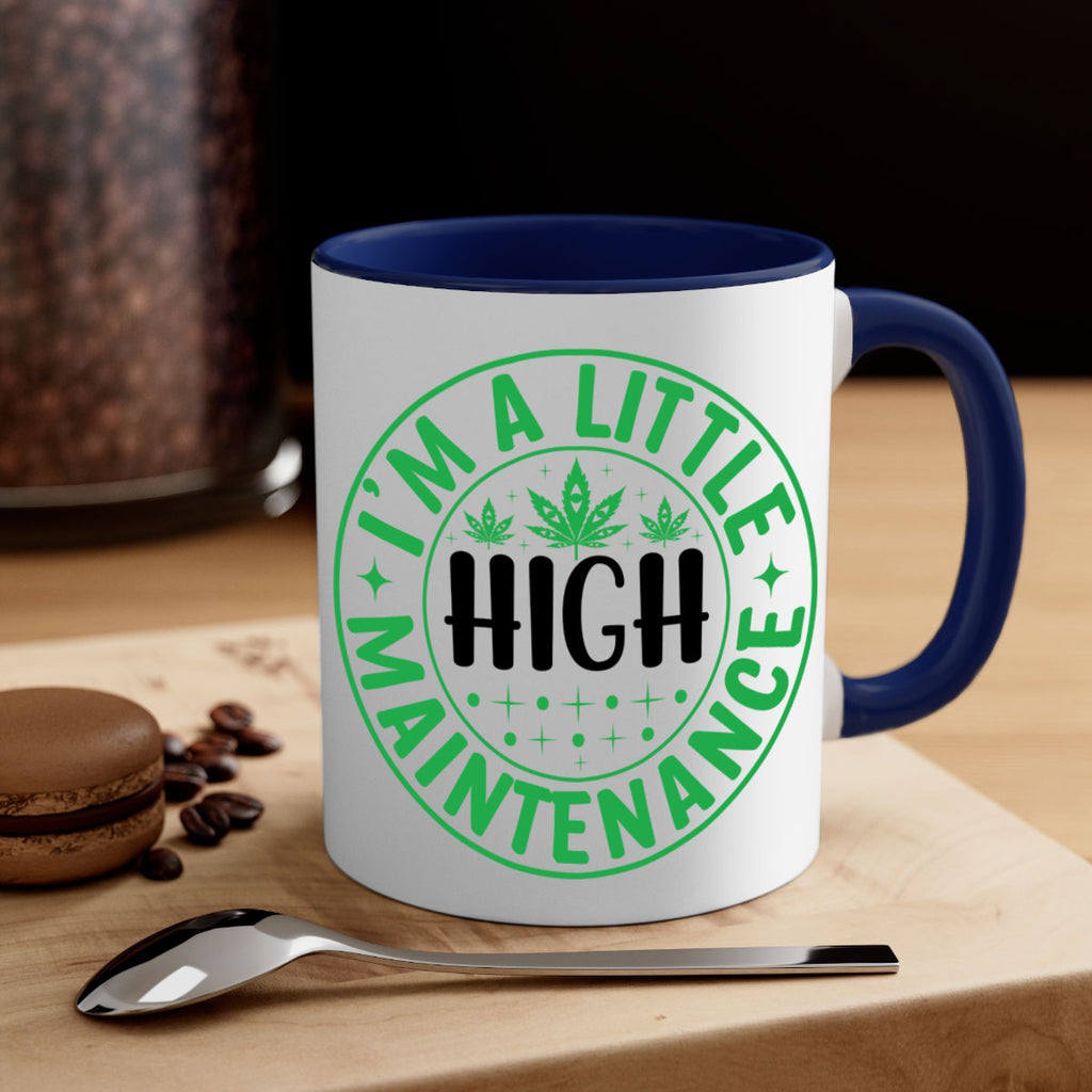 im a little high maintenance 146#- marijuana-Mug / Coffee Cup