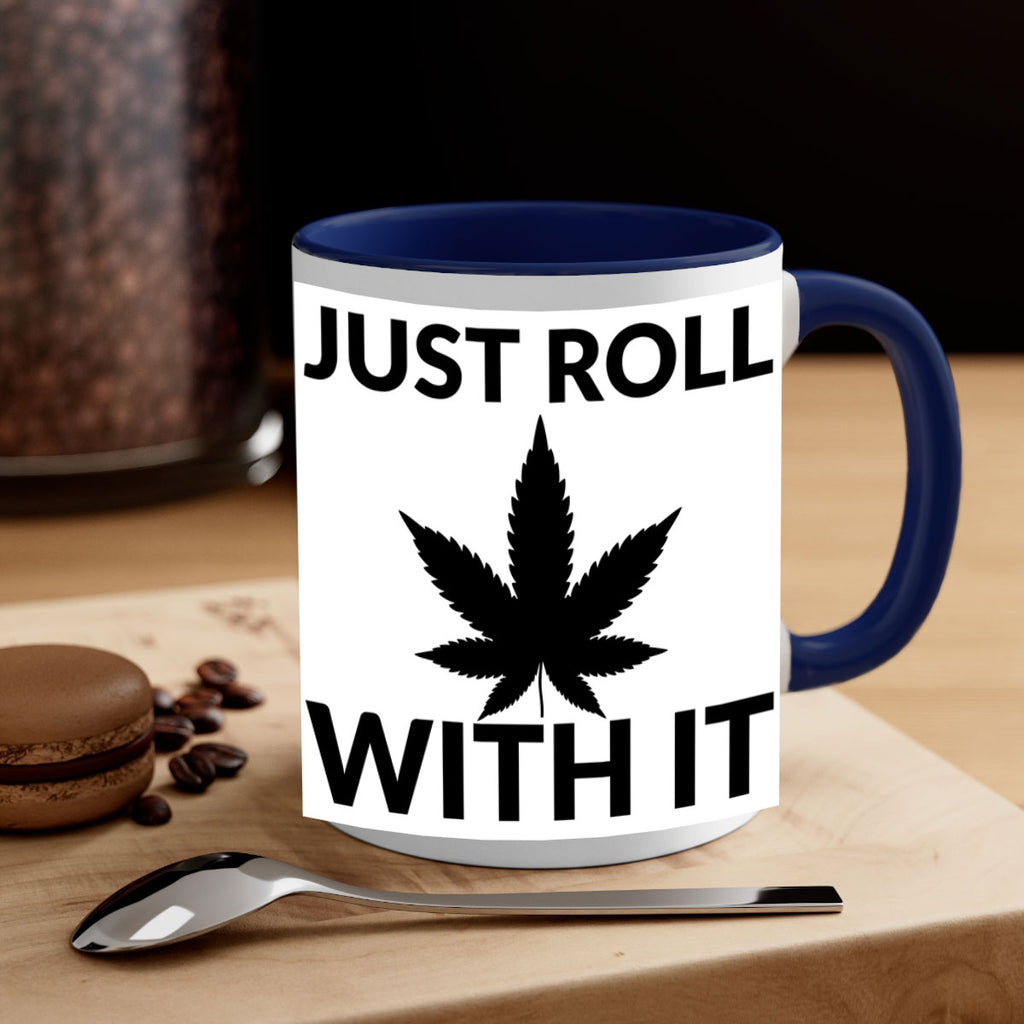 just roll with it a 168#- marijuana-Mug / Coffee Cup