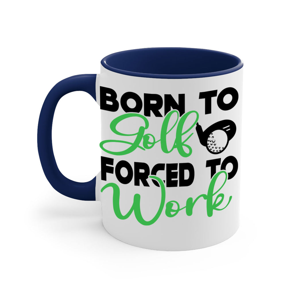 Born to golf Forced to work 1413#- golf-Mug / Coffee Cup