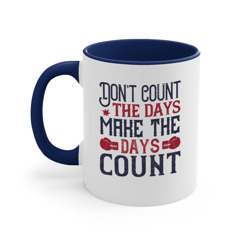 Don’t count the days make the days count 2291#- boxing-Mug / Coffee Cup