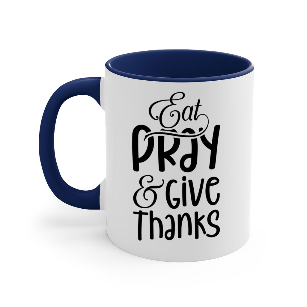 Eat Pray and Give Thanks 75#- fall-Mug / Coffee Cup
