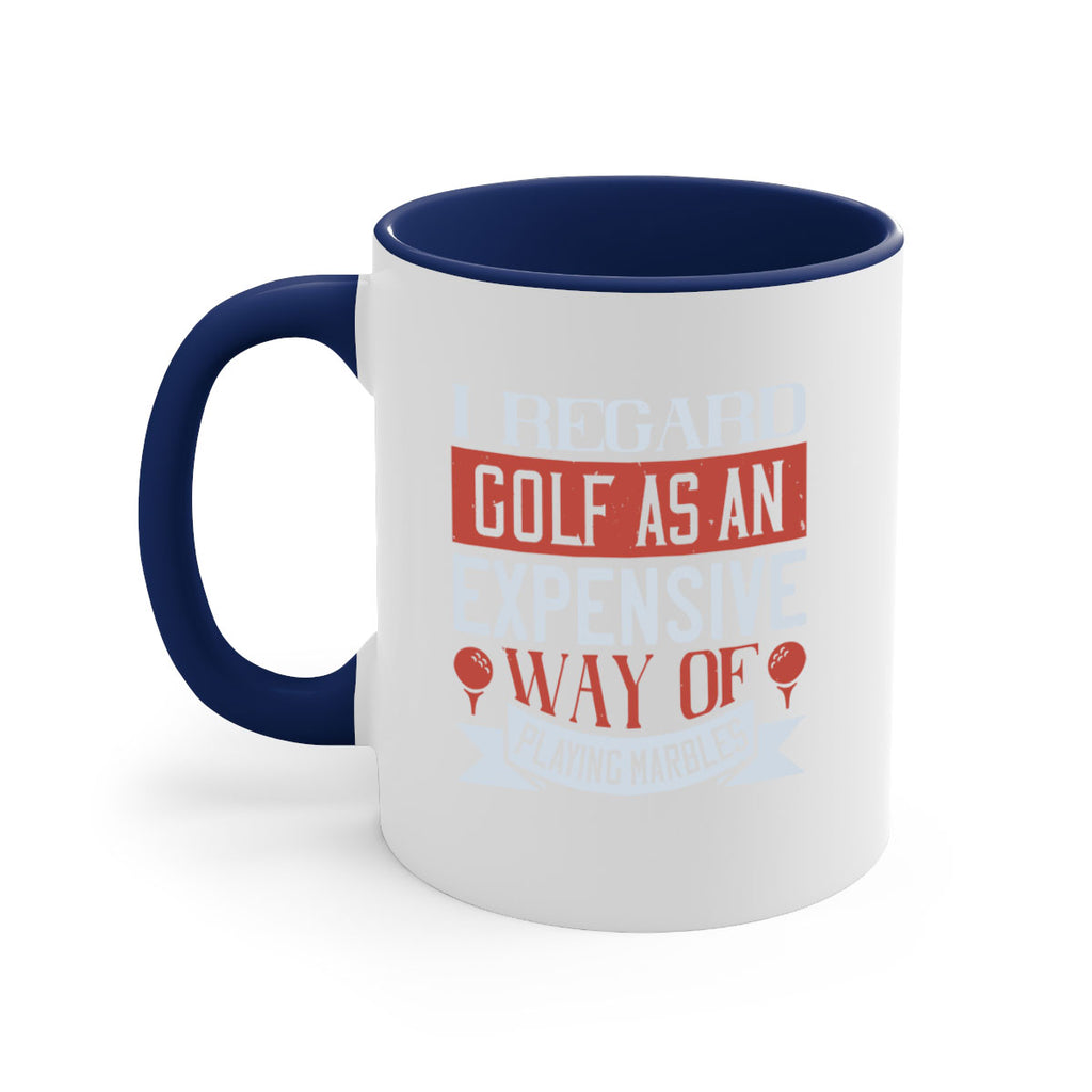 I regard golf as an expensive way of playing marbles 2027#- golf-Mug / Coffee Cup