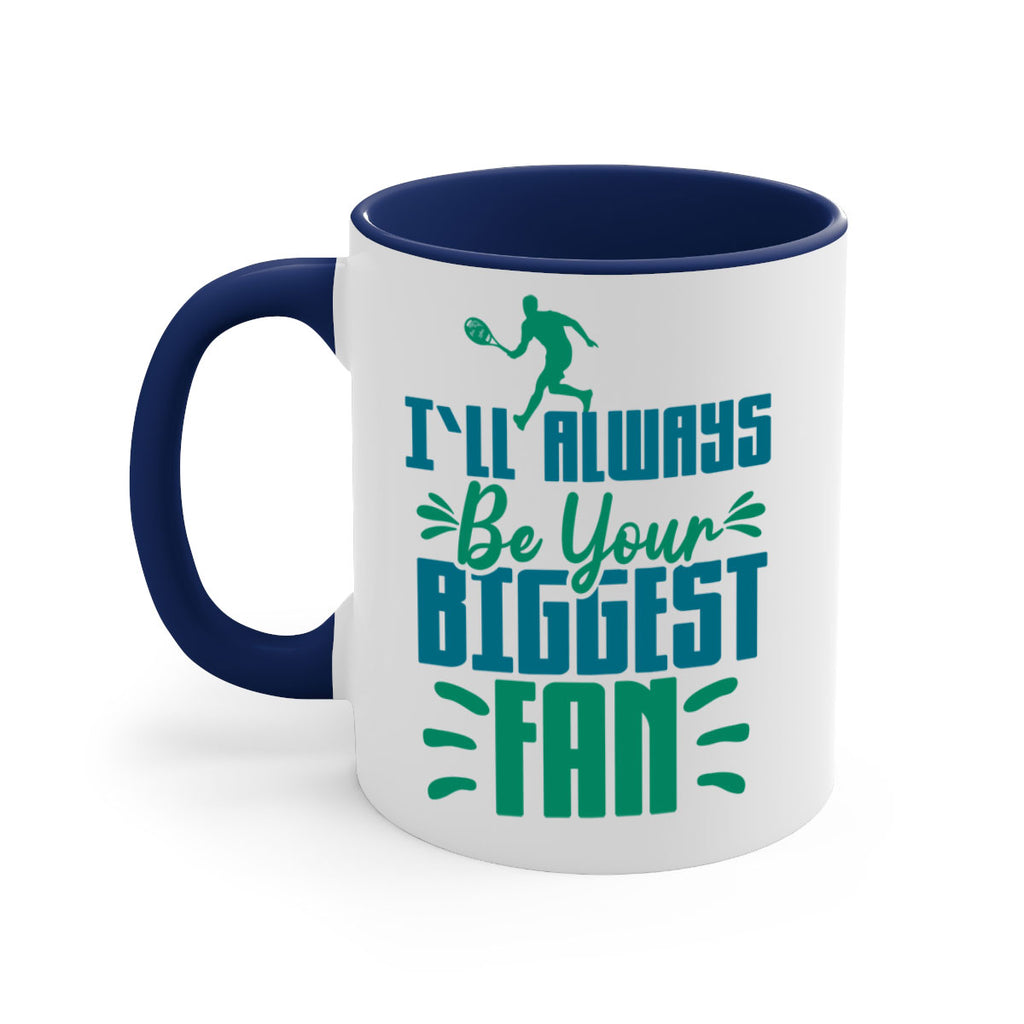 ILl Always Be Your Biggest Fan 1026#- tennis-Mug / Coffee Cup