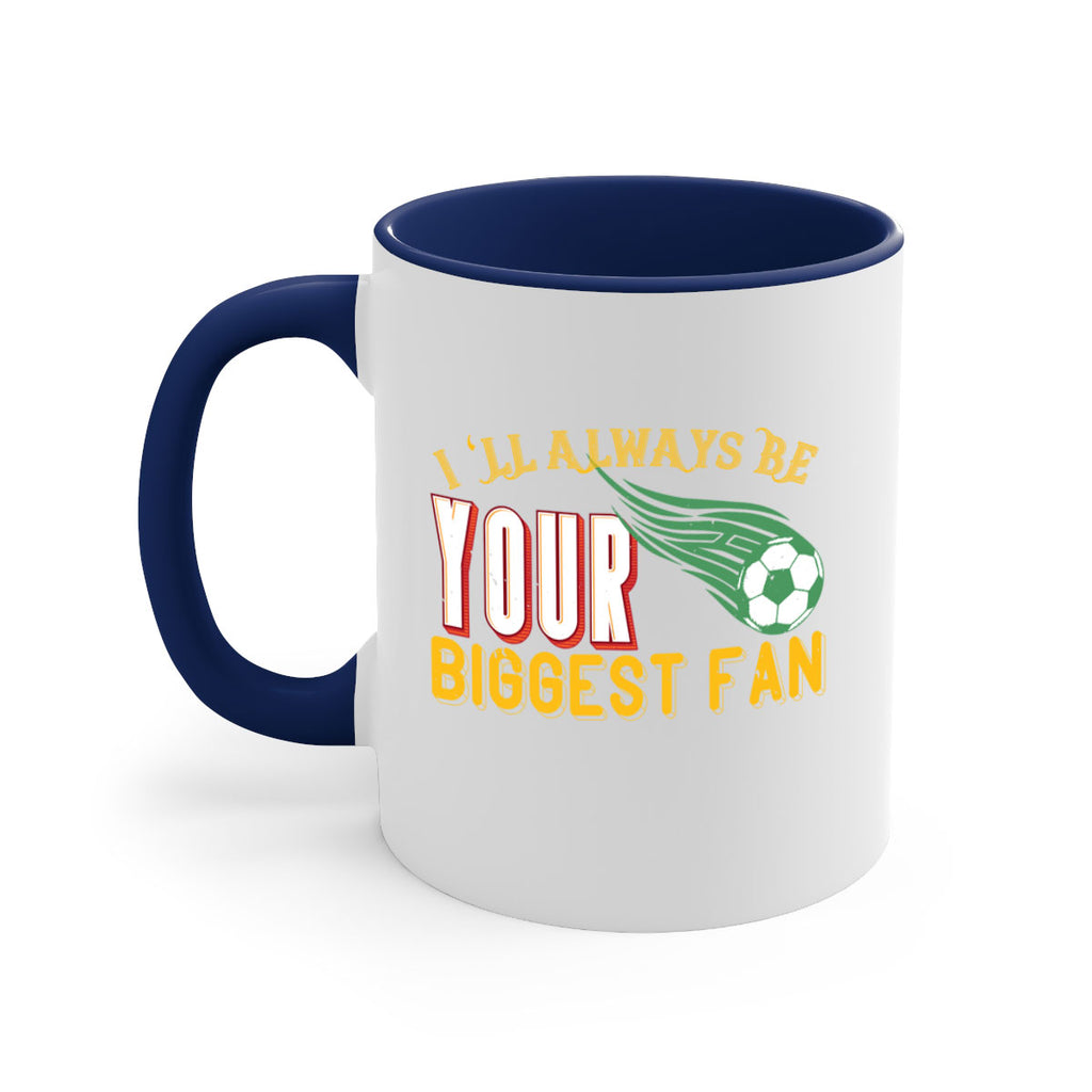 Ill always be your biggest fan 1074#- football-Mug / Coffee Cup