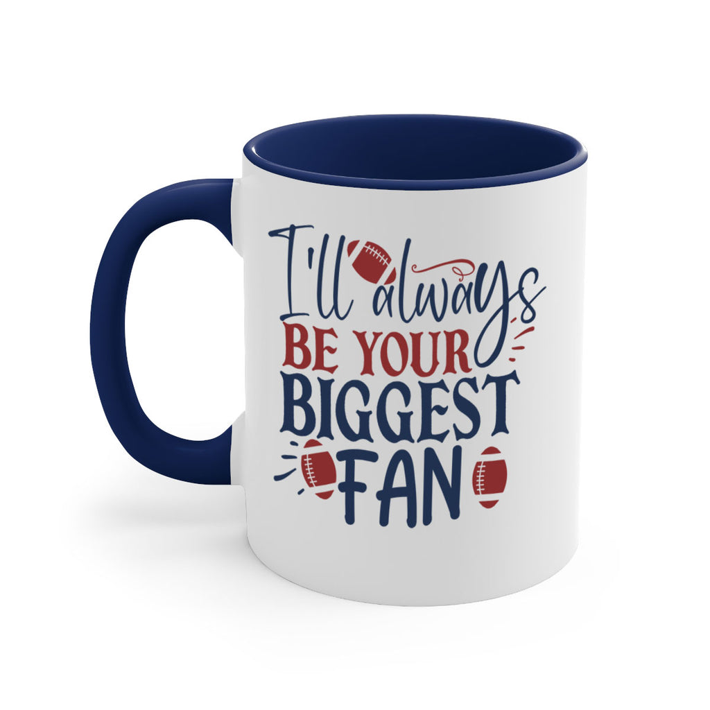 Ill always be your biggest fan 1538#- football-Mug / Coffee Cup