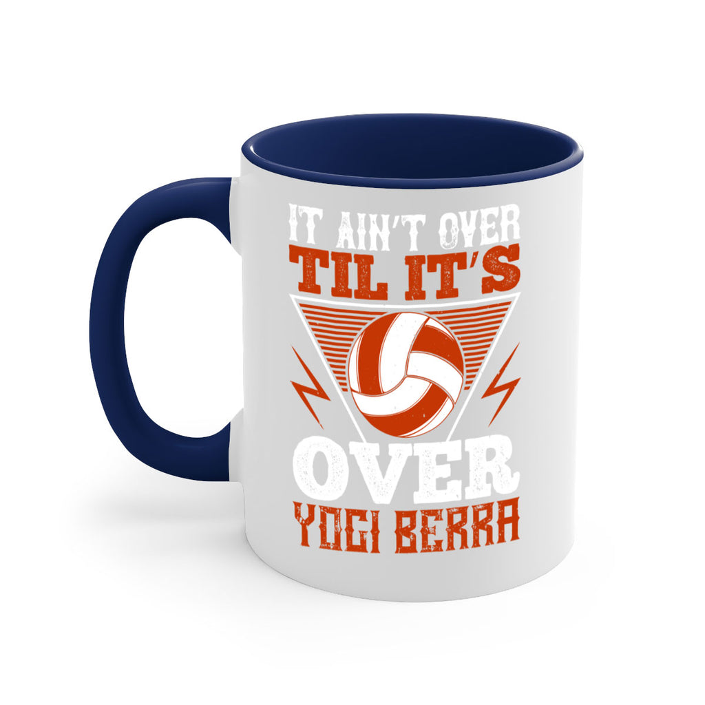 It ain’t over ’til it’s over” Yogi Berra Style 1010#- volleyball-Mug / Coffee Cup
