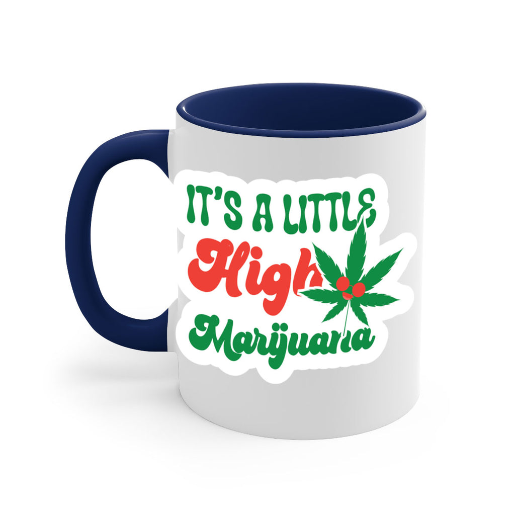 Its A Little High Marijuana 161#- marijuana-Mug / Coffee Cup