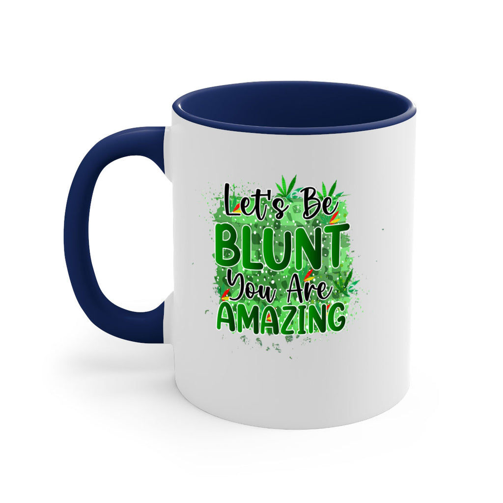 Lets Be Blunt You Are Amazing 180#- marijuana-Mug / Coffee Cup