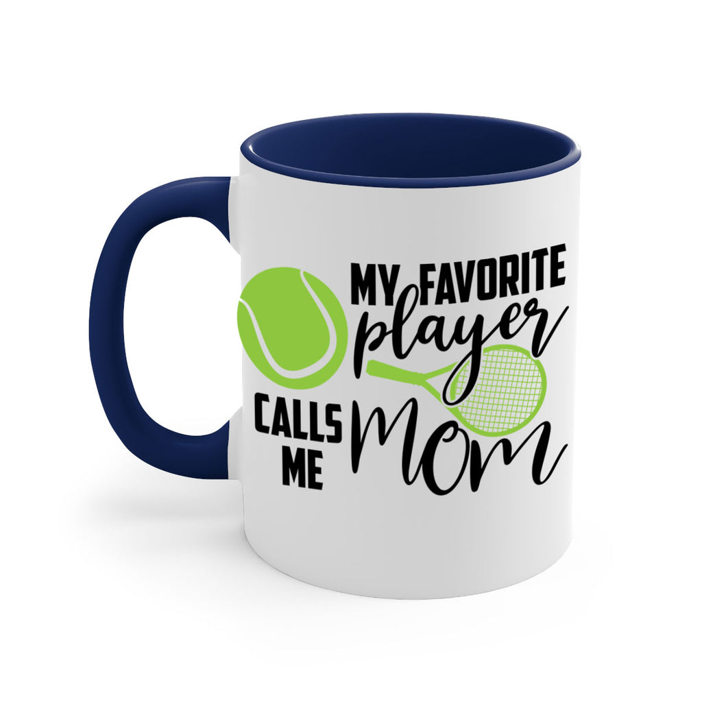 My favorite player calls me mom 652#- tennis-Mug / Coffee Cup