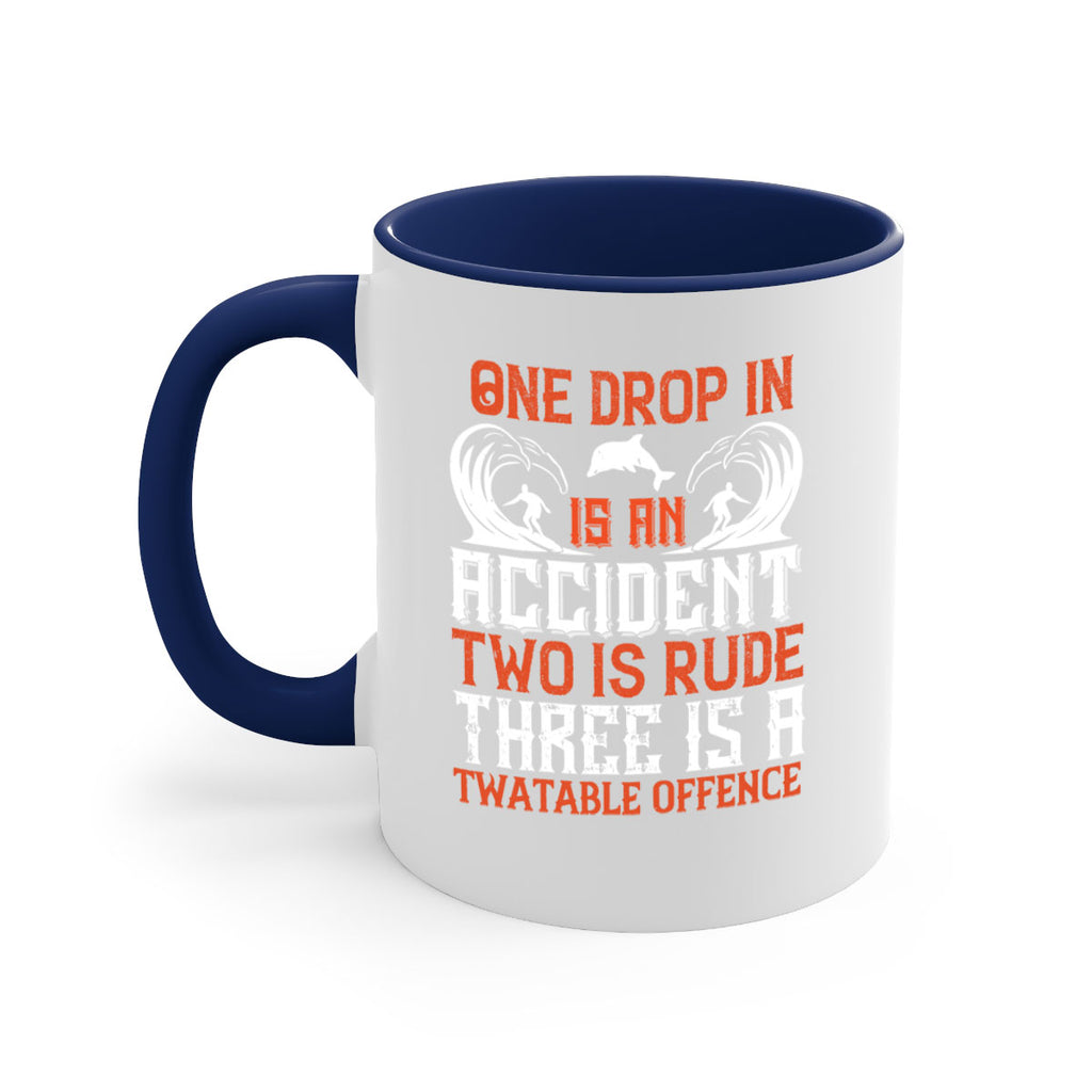 One drop in is an accident two is rude three is a twatable offence 612#- surfing-Mug / Coffee Cup