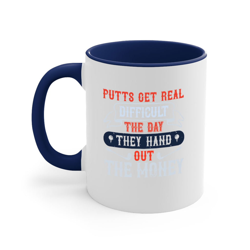 Putts get real difficult the day they hand out the money 1903#- golf-Mug / Coffee Cup