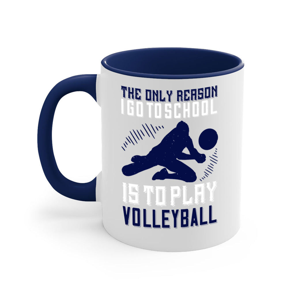 The only reason I go to school is to play Volleyball Style 184#- volleyball-Mug / Coffee Cup