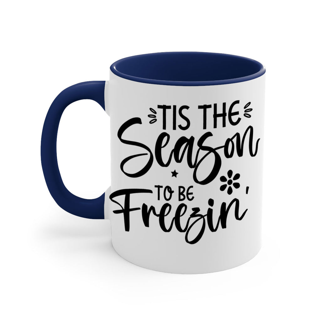 Tis The Season To Be Freezin417#- winter-Mug / Coffee Cup