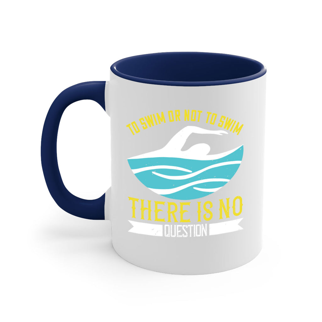 To swim or not to swim there is no outside 135#- swimming-Mug / Coffee Cup