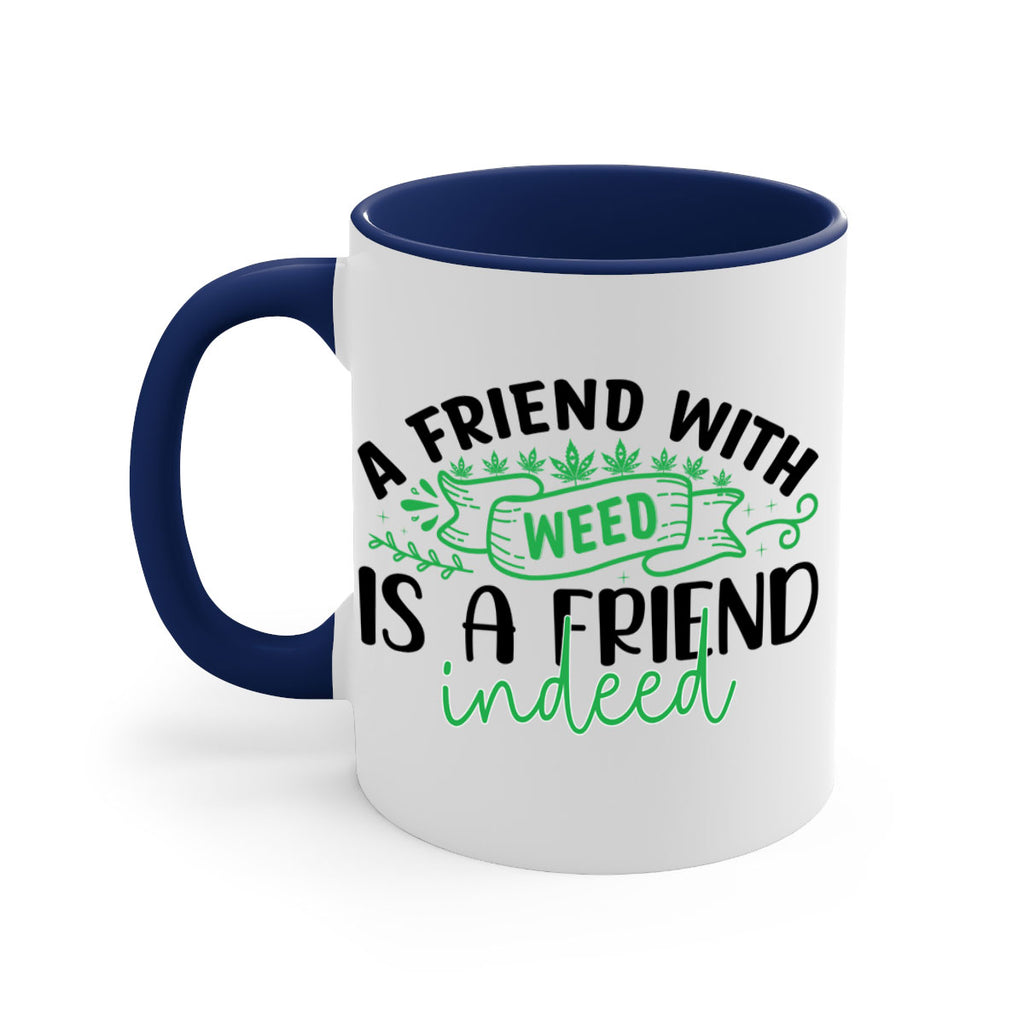 a friend with weed is a friend indeed 6#- marijuana-Mug / Coffee Cup