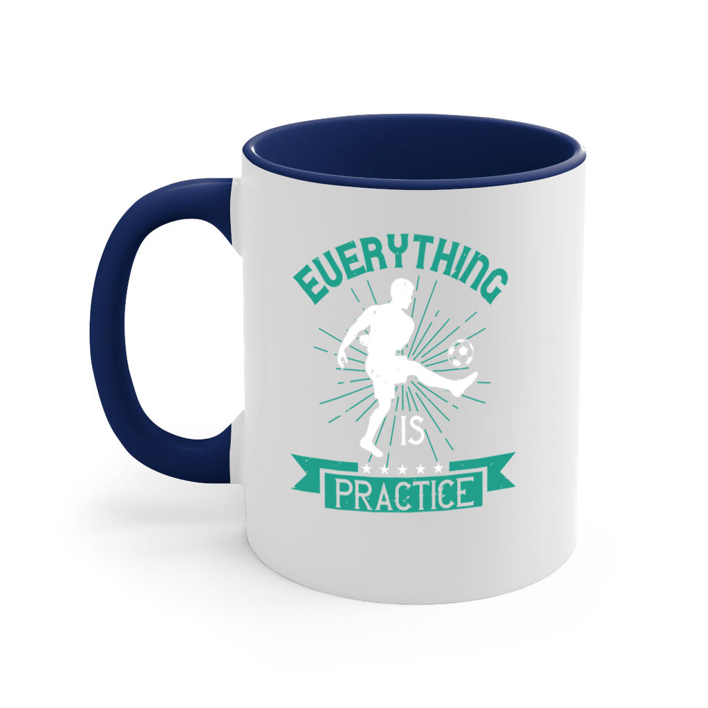 everything is practice 1260#- soccer-Mug / Coffee Cup