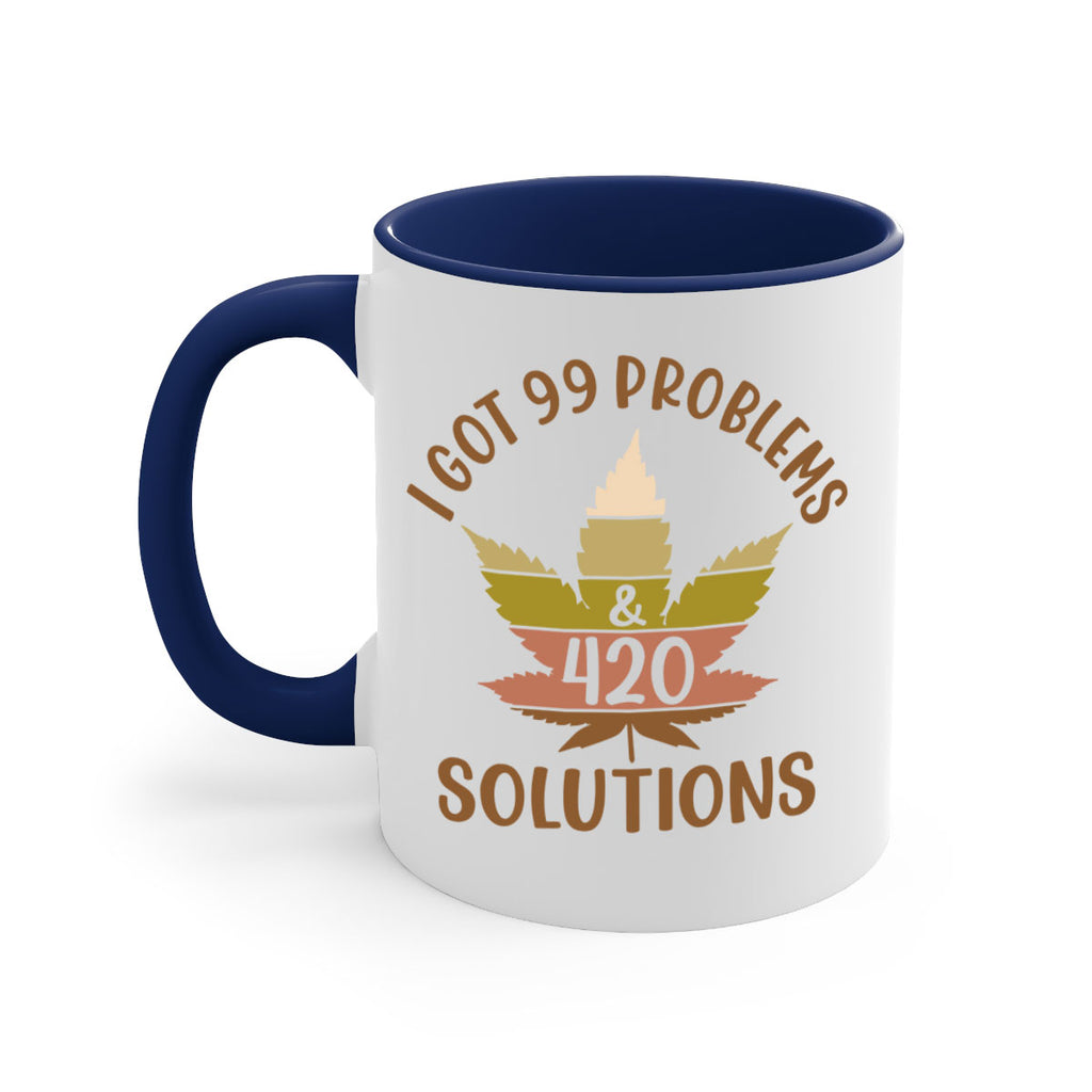 i got problems and four twenty solutions 121#- marijuana-Mug / Coffee Cup