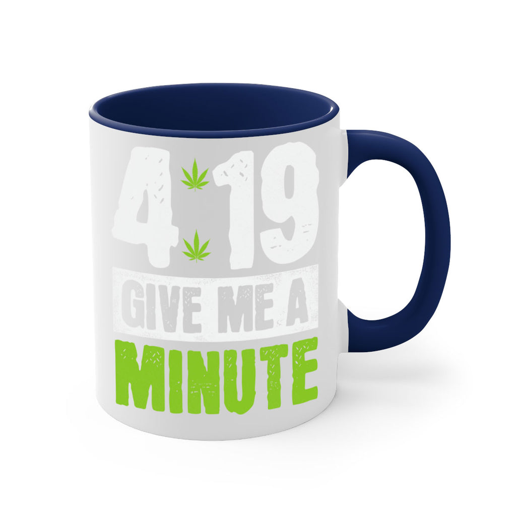 4-19 give me a minute 85#- marijuana-Mug / Coffee Cup