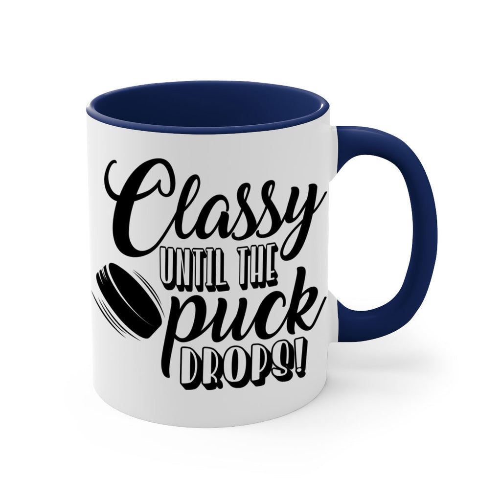 Classy until puck the puck drops 1377#- hockey-Mug / Coffee Cup