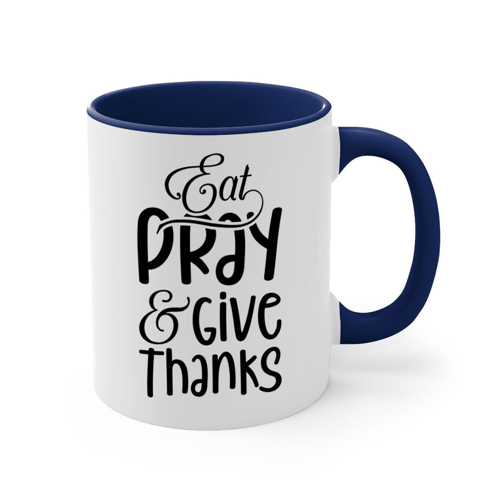 Eat Pray and Give Thanks 75#- fall-Mug / Coffee Cup