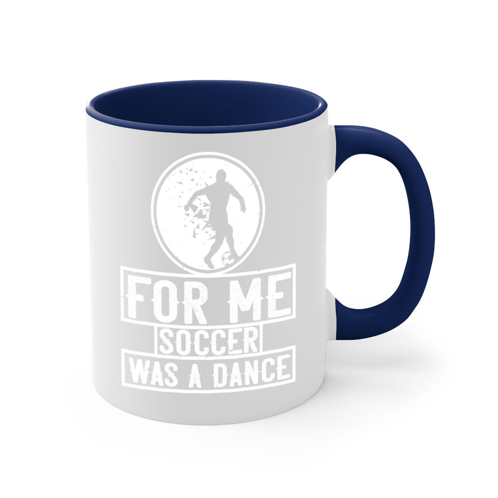 For me soccer was a dance 1230#- soccer-Mug / Coffee Cup