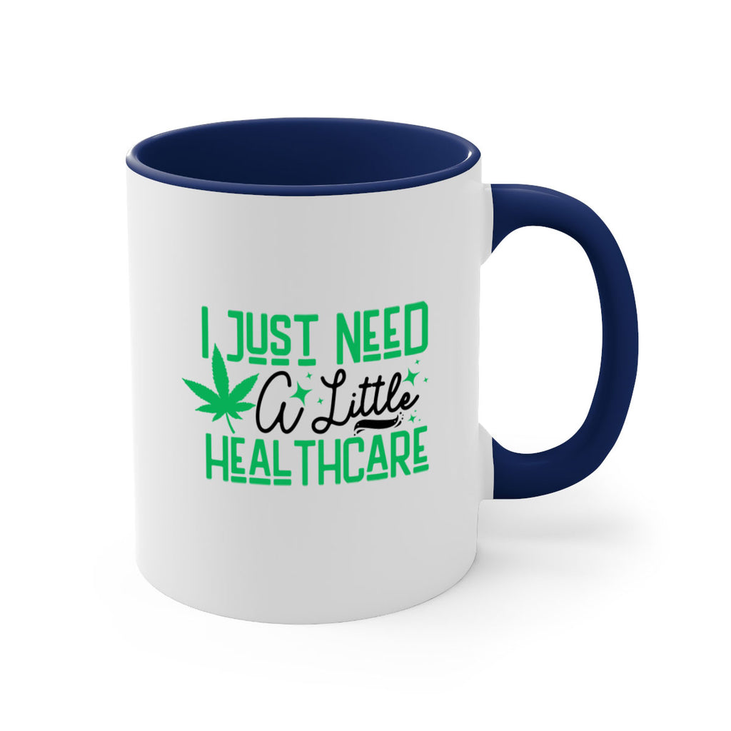 I Need a Little Healthcare 129#- marijuana-Mug / Coffee Cup