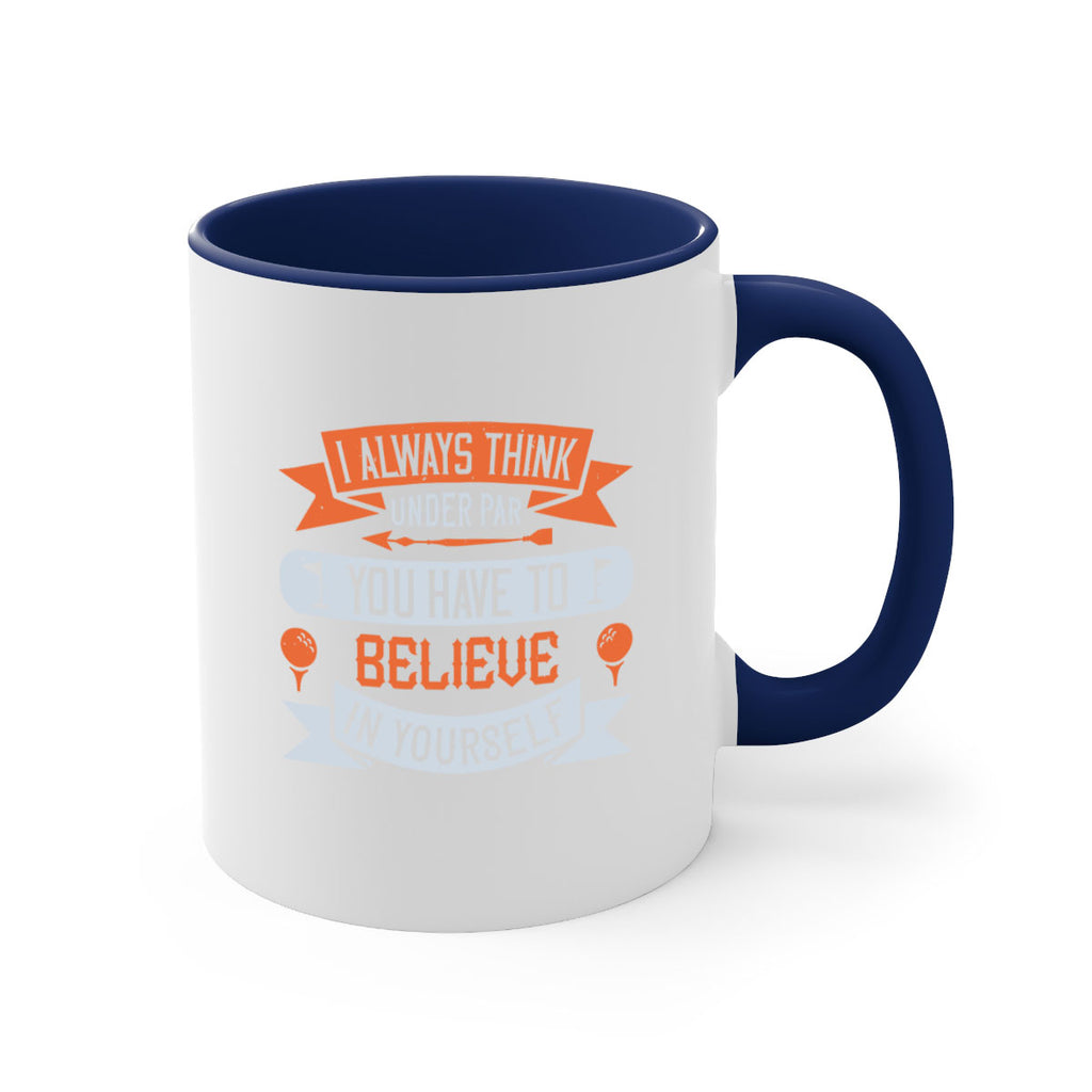 I always think under par You have to believe in yourself 2227#- golf-Mug / Coffee Cup