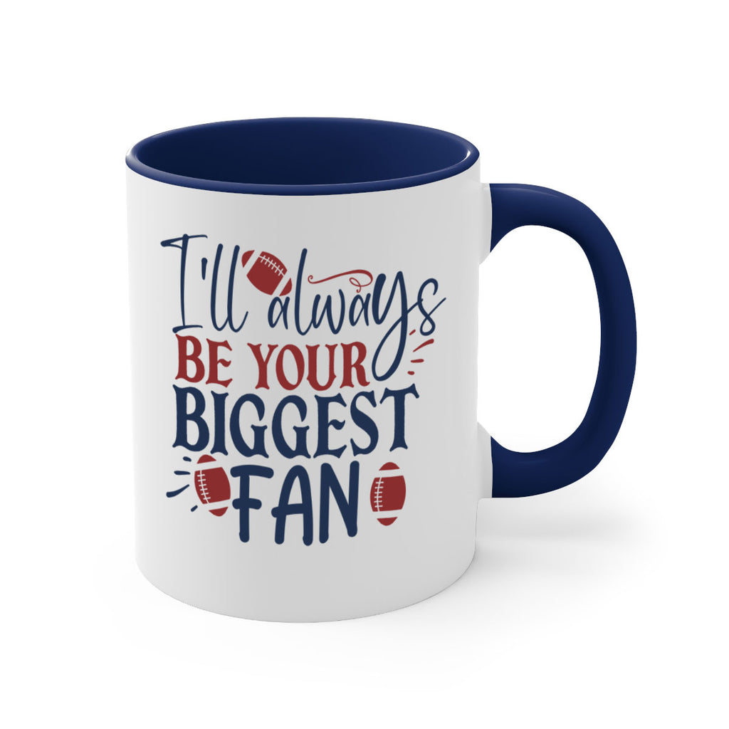 Ill always be your biggest fan 1538#- football-Mug / Coffee Cup