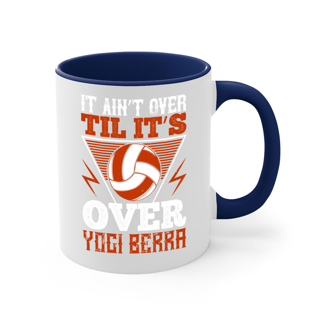 It ain’t over ’til it’s over” Yogi Berra Style 1010#- volleyball-Mug / Coffee Cup