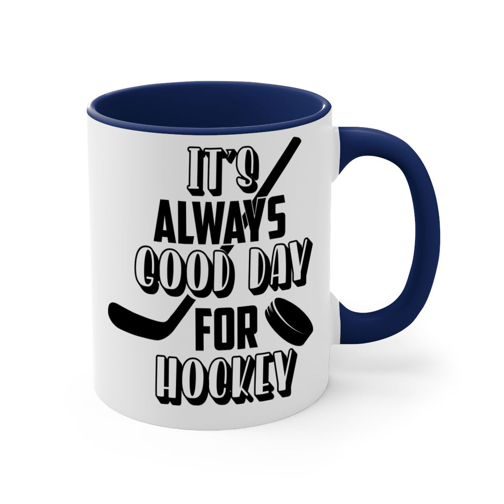 Its always good day for hockey 998#- hockey-Mug / Coffee Cup