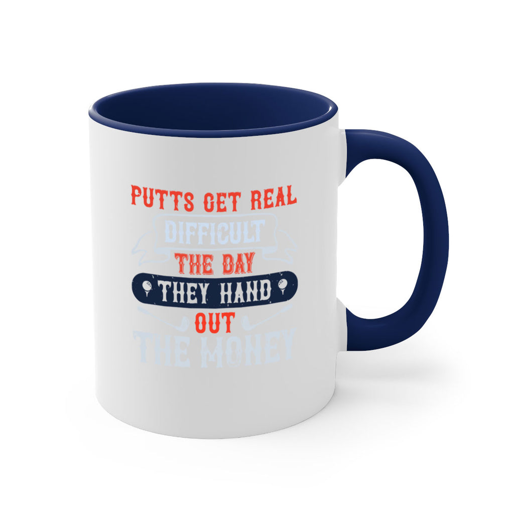 Putts get real difficult the day they hand out the money 1903#- golf-Mug / Coffee Cup