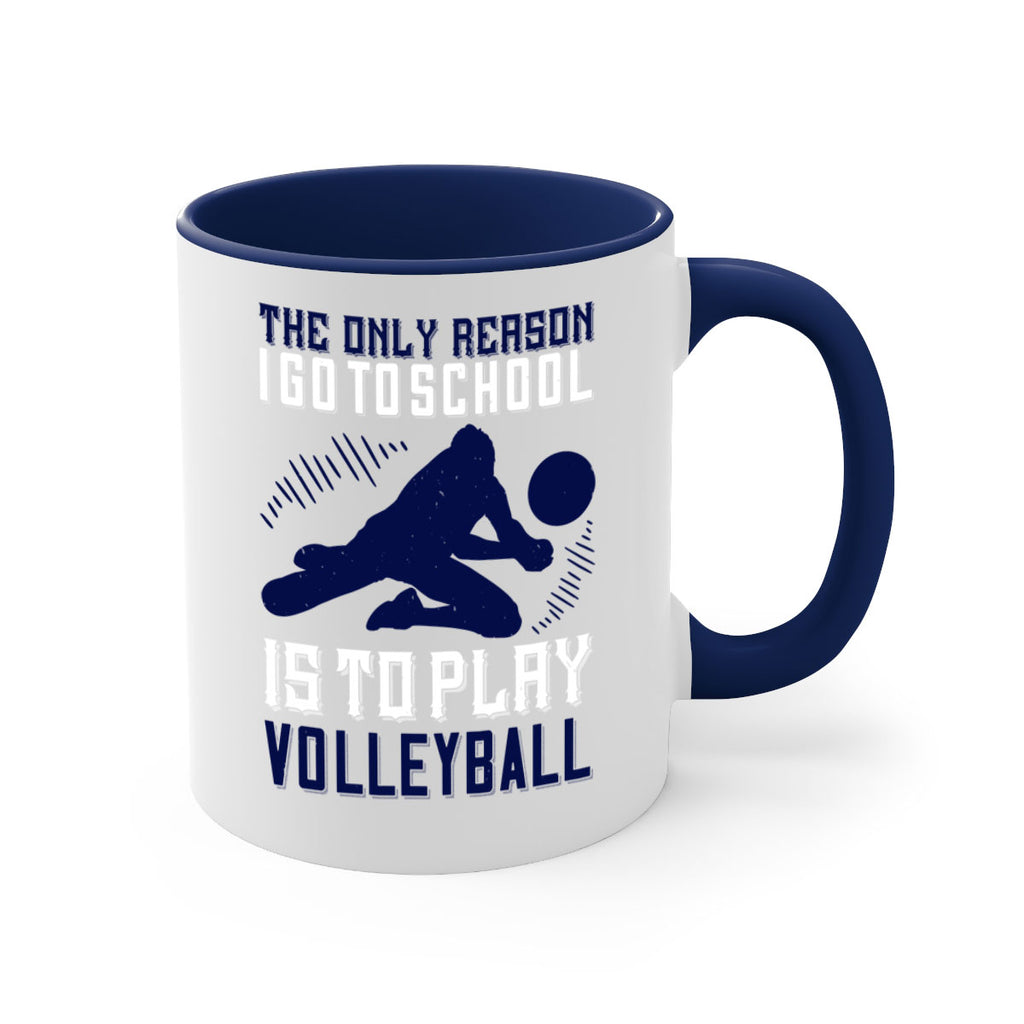 The only reason I go to school is to play Volleyball Style 184#- volleyball-Mug / Coffee Cup