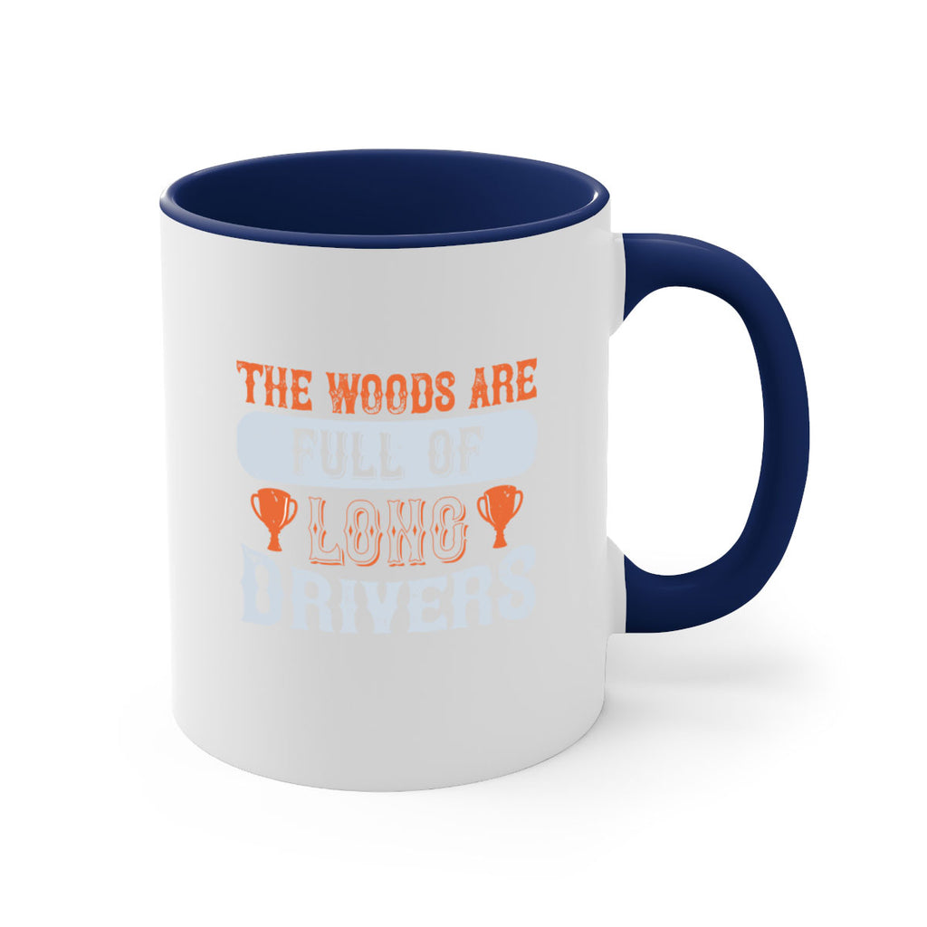 The woods are full of long drivers 1785#- golf-Mug / Coffee Cup